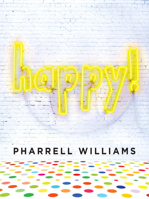 Title details for Happy! by Pharrell Williams - Wait list